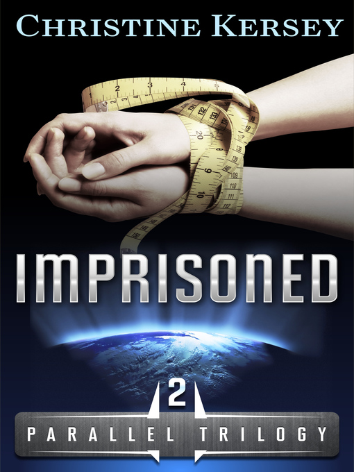 Title details for Imprisoned (Parallel Trilogy, Book 2) by Christine Kersey - Available